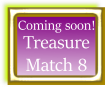 Treasure Match 8 coming soon